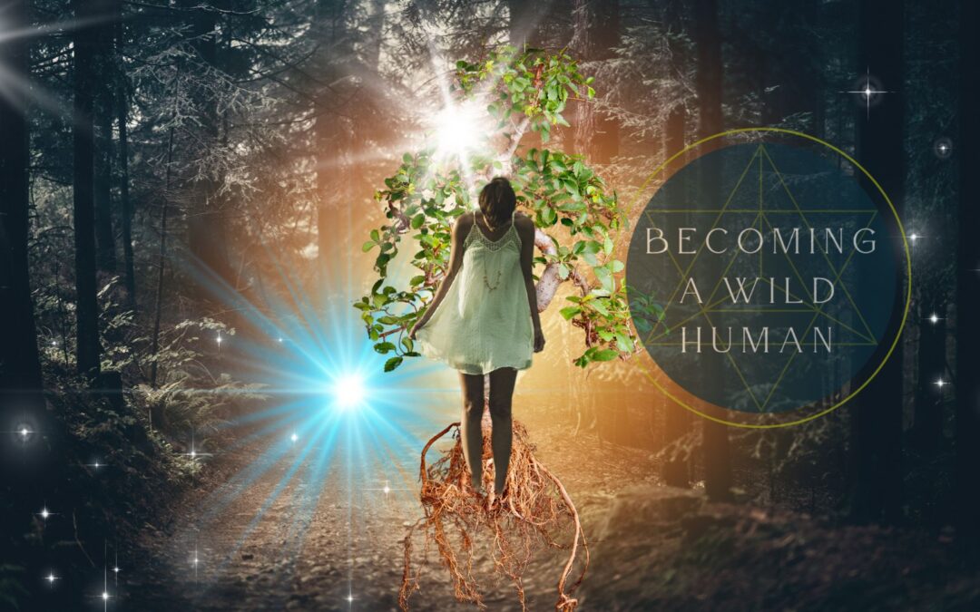 BECOMING A WILD HUMAN